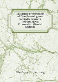 En Kritisk Fremstilling Af Grunds?tningerne for Seddelbankers Indretning Og Virksomhed (Danish Edition)