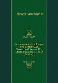 Gesammelte Abhandlungen Und Beitrage Zur Classischen Literatur Und Alterthumskunde (German Edition)