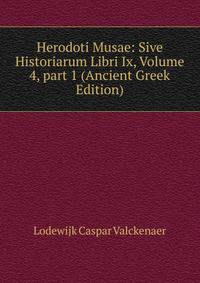 Herodoti Musae: Sive Historiarum Libri Ix, Volume 4, part 1 (Ancient Greek Edition)