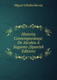Historia Contemporanea: De Alcolea A Sagunto (Spanish Edition)