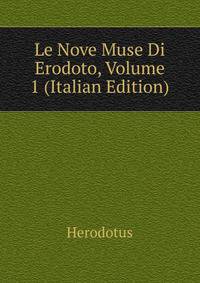 Le Nove Muse Di Erodoto, Volume 1 (Italian Edition)