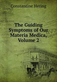 The Guiding Symptoms of Our Materia Medica, Volume 2