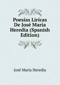 Poesias Liricas De Jose Maria Heredia (Spanish Edition)