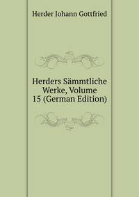 Herders Sammtliche Werke, Volume 15 (German Edition)