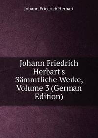 Johann Friedrich Herbart's S?mmtliche Werke, Volume 3 (German Edition)