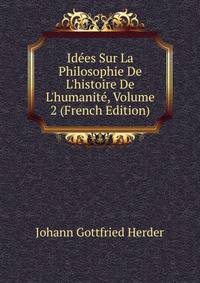 Id?es Sur La Philosophie De L'histoire De L'humanit?, Volume 2 (French Edition)