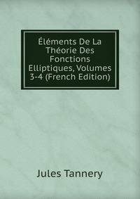 Elements De La Theorie Des Fonctions Elliptiques, Volumes 3-4 (French Edition)