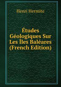 Etudes Geologiques Sur Les Iles Baleares (French Edition)