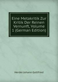 Eine Metakritik Zur Kritik Der Reinen Vernunft, Volume 1 (German Edition)