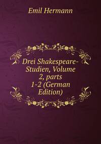 Drei Shakespeare-Studien, Volume 2, parts 1-2 (German Edition)