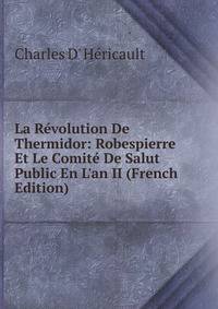 La R?volution De Thermidor: Robespierre Et Le Comit? De Salut Public En L'an II (French Edition)