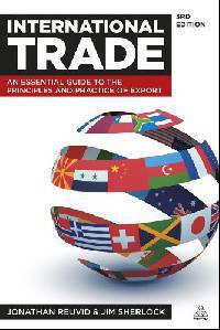 The International Trade: An Essential Guide to the Principles and Practices of Export