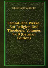 Sammtliche Werke: Zur Religion Und Theologie, Volumes 9-10 (German Edition)