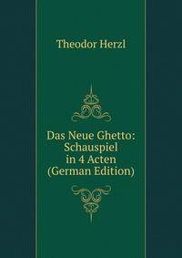 Das Neue Ghetto: Schauspiel in 4 Acten (German Edition)