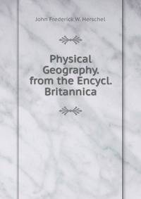 Physical Geography. from the Encycl. Britannica