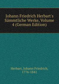 Johann Friedrich Herbart's S?mmtliche Werke, Volume 4 (German Edition)
