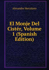 El Monje Del Cister, Volume 1 (Spanish Edition)