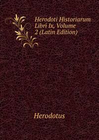 Herodoti Historiarum Libri Ix, Volume 2 (Latin Edition)