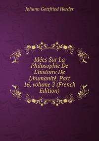 Id?es Sur La Philosophie De L'histoire De L'humanit?, Part 16, volume 2 (French Edition)