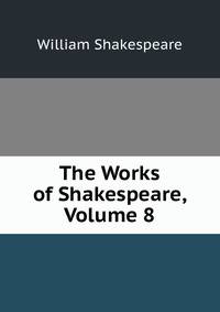 The Works of Shakespeare, Volume 8