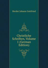 Christliche Schriften, Volume 1 (German Edition)