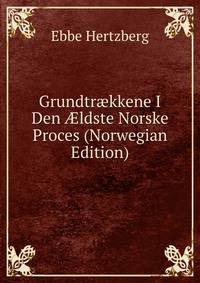 Grundtr?kkene I Den ?ldste Norske Proces (Norwegian Edition)