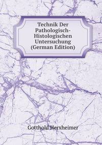 Technik Der Pathologisch-Histologischen Untersuchung (German Edition)