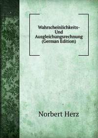 Wahrscheinlichkeits- Und Ausgleichungsrechnung (German Edition)