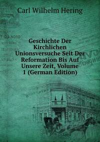 Geschichte Der Kirchlichen Unionsversuche Seit Der Reformation Bis Auf Unsere Zeit, Volume 1 (German Edition)