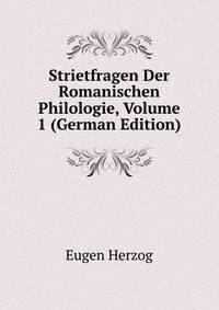 Strietfragen Der Romanischen Philologie, Volume 1 (German Edition)