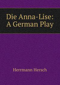 Die Anna-Lise: A German Play