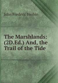 The Marshlands: (2D.Ed.) And, the Trail of the Tide
