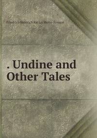 . Undine and Other Tales