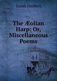 The ?olian Harp: Or, Miscellaneous Poems