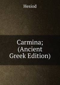 Carmina; (Ancient Greek Edition)
