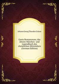Gesta Romanorum; das alteste Marchen- und Legendbuch des christlichen Mittelalters (German Edition)