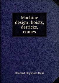 Machine design; hoists, derricks, cranes