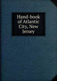 Hand-book of Atlantic City, New Jersey