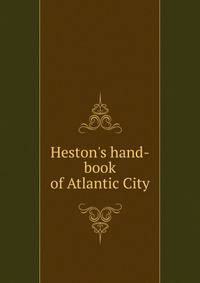 Heston's hand-book of Atlantic City
