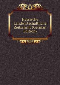 Hessische Landwirtschaftliche Zeitschrift (German Edition)