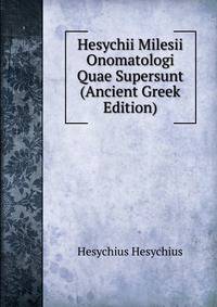 Hesychii Milesii Onomatologi Quae Supersunt (Ancient Greek Edition)
