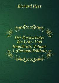 Der Forstschutz: Ein Lehr- Und Handbuch, Volume 1 (German Edition)