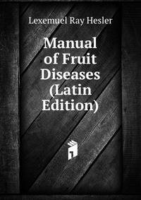 Manual of Fruit Diseases (Latin Edition)