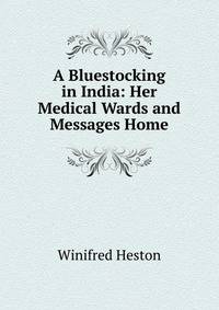 A Bluestocking in India: Her Medical Wards and Messages Home