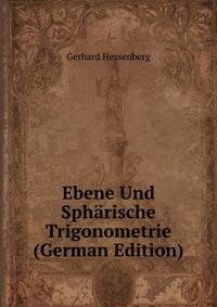 Ebene Und Spharische Trigonometrie (German Edition)