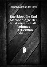 Encyklopadie Und Methodologie Der Forstwissenschaft, Volumes 1-2 (German Edition)