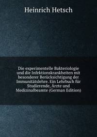 Die experimentelle Bakteriologie und die Infektionskrankheiten mit besonderer Berucksichtigung der Immunitatslehre. Ein Lehrbuch fur Studierende, Arzte und Medizinalbeamte (German Edition)