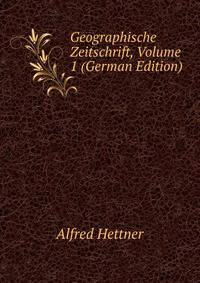 Geographische Zeitschrift, Volume 1 (German Edition)