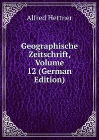Geographische Zeitschrift, Volume 12 (German Edition)