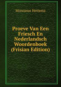 Proeve Van Een Friesch En Nederlandsch Woordenboek (Frisian Edition)